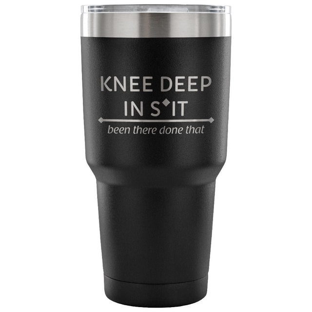 Large Animal Vet Knee Deep in Shit Been There Done That 30oz Vacuum Tumbler