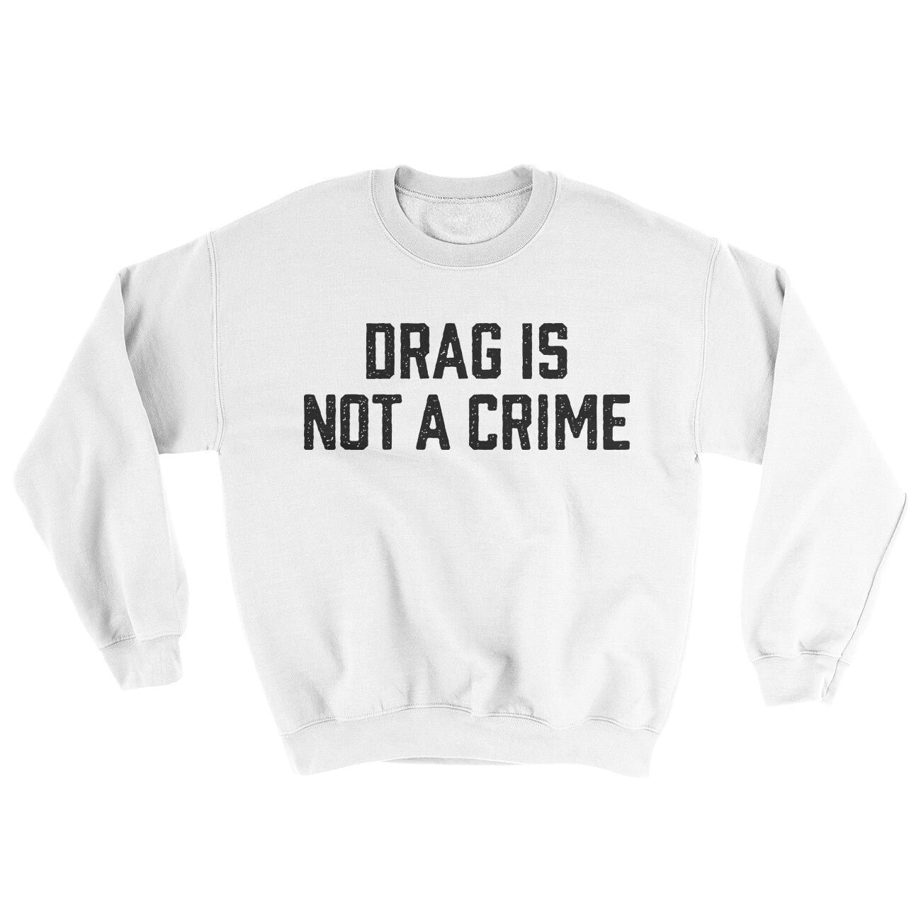 Drag Is Not A Crime Ugly Sweater Crewneck Sweatshirt