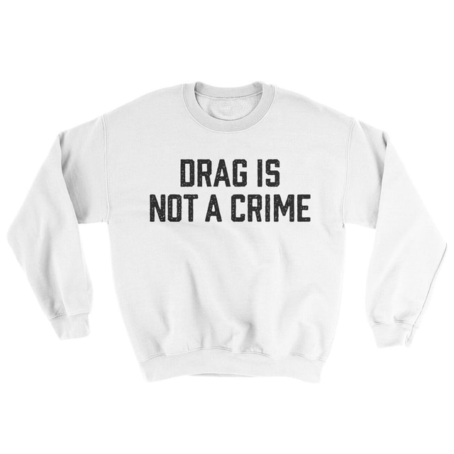 Drag Is Not A Crime Ugly Sweater Crewneck Sweatshirt
