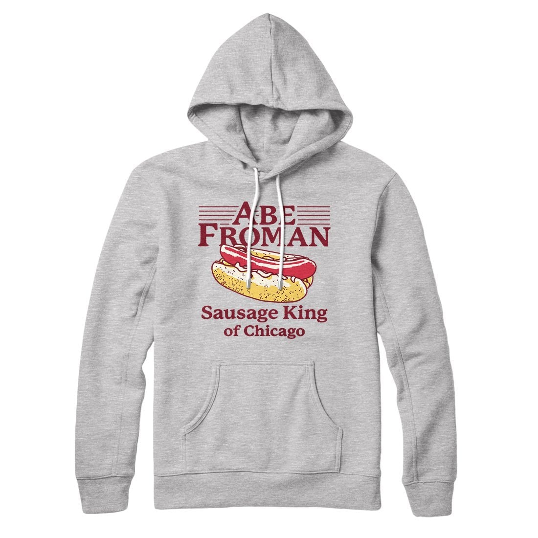 Abe Froman Sausage King of Chicago Unisex Pullover Hoodie Cotton Polyester Blend