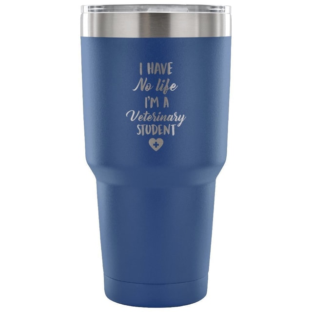 I Have No Life I'm a Vet Student 30oz Vacuum Insulated Tumbler