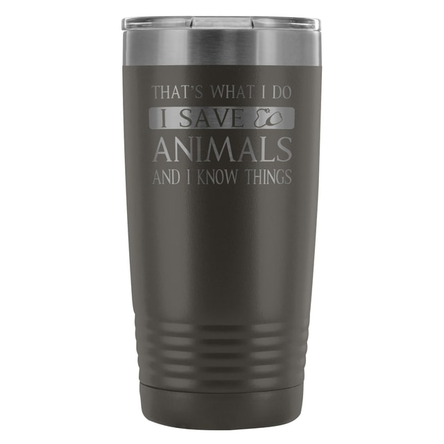 Veterinary I Save Animals and I Know Things 20oz Vacuum Tumbler Polar Camel