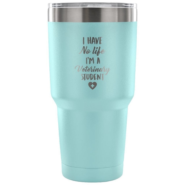 I Have No Life I'm a Vet Student 30oz Vacuum Insulated Tumbler