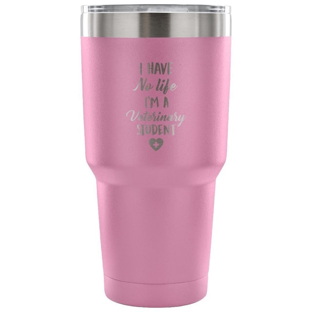 I Have No Life I'm a Vet Student 30oz Vacuum Insulated Tumbler