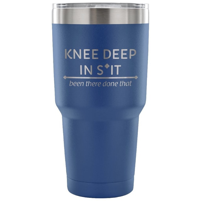 Large Animal Vet Knee Deep in Shit Been There Done That 30oz Vacuum Tumbler