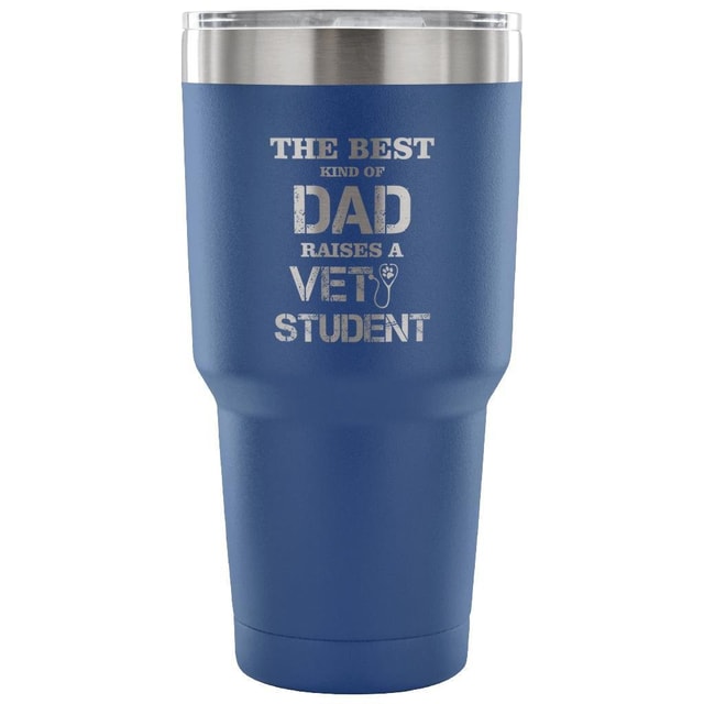 The Best Kind of Dad Raises a Vet Student 30oz Vacuum Insulated Tumbler