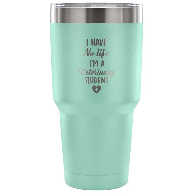 I Have No Life I'm a Vet Student 30oz Vacuum Insulated Tumbler