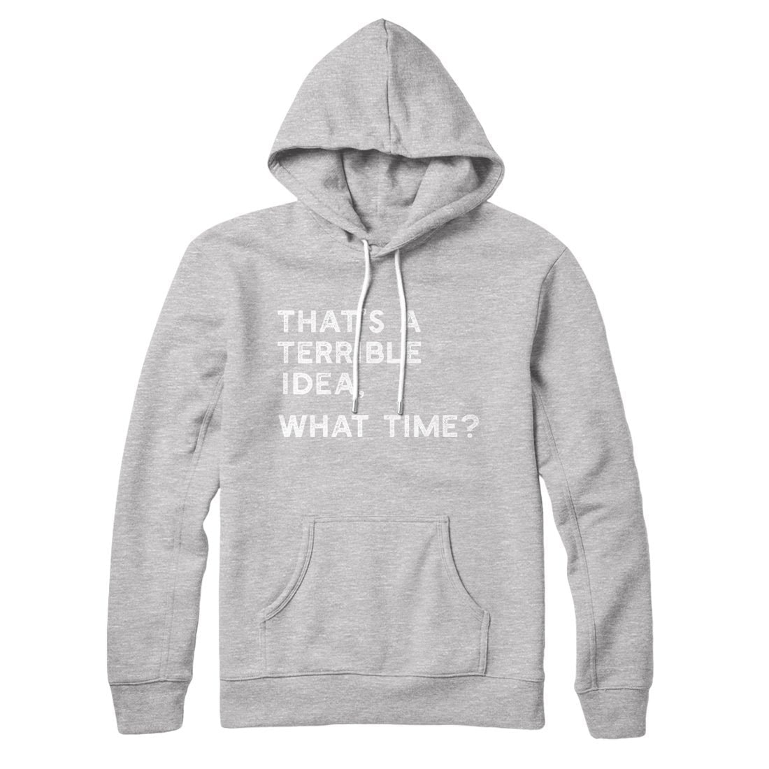 That's A Terrible Idea What Time Unisex Cotton Polyester Pullover Hoodie