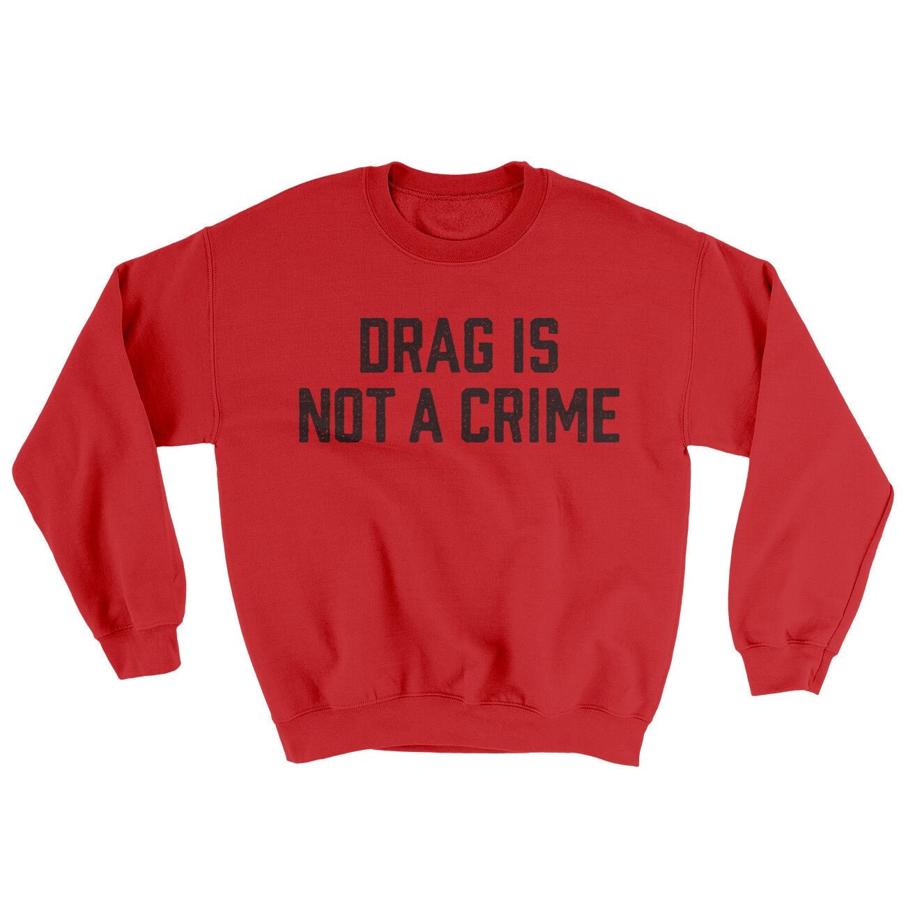 Drag Is Not A Crime Ugly Sweater Crewneck Sweatshirt