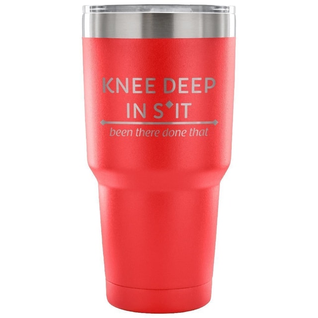 Large Animal Vet Knee Deep in Shit Been There Done That 30oz Vacuum Tumbler