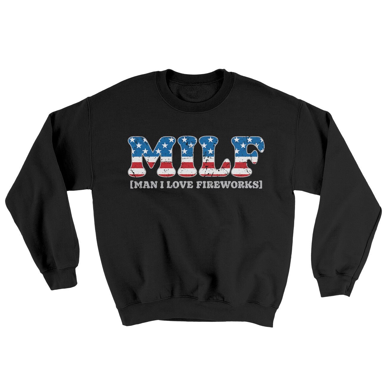 Milf Man I Love Fireworks Ugly Sweater Crewneck Sweatshirt