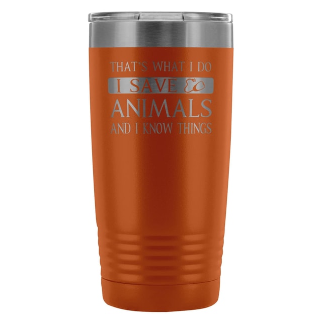 Veterinary I Save Animals and I Know Things 20oz Vacuum Tumbler Polar Camel