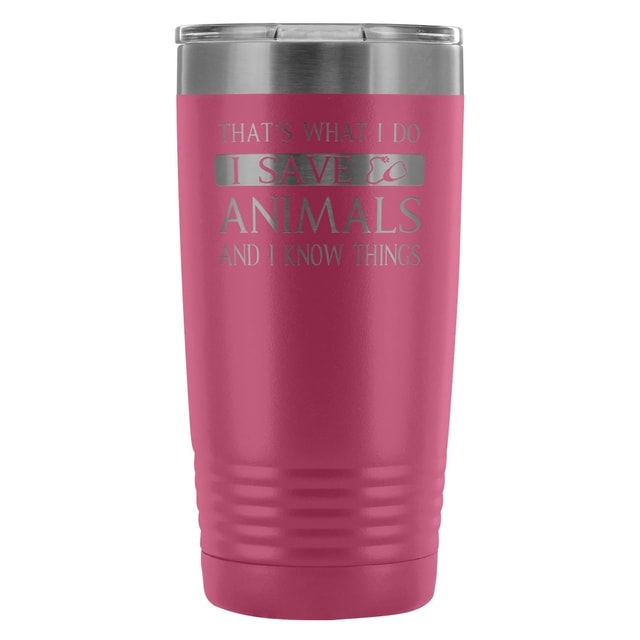 Veterinary I Save Animals and I Know Things 20oz Vacuum Tumbler Polar Camel