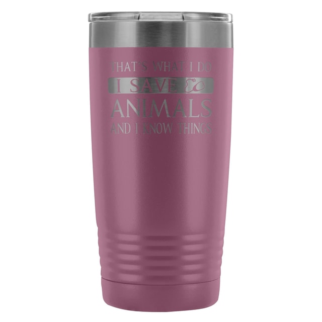 Veterinary I Save Animals and I Know Things 20oz Vacuum Tumbler Polar Camel