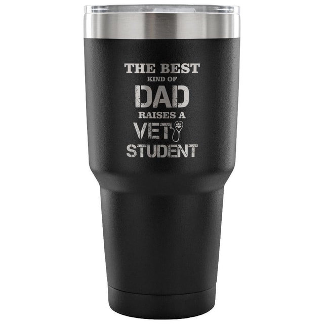 The Best Kind of Dad Raises a Vet Student 30oz Vacuum Insulated Tumbler