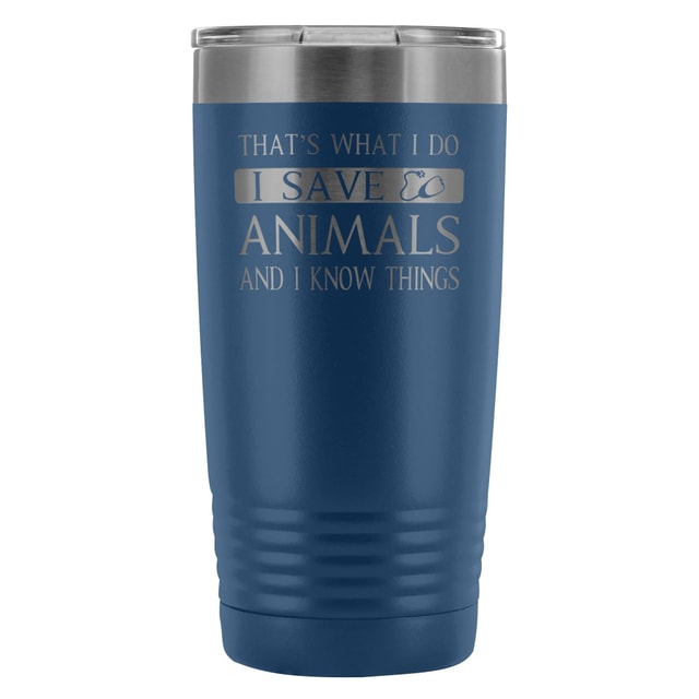 Veterinary I Save Animals and I Know Things 20oz Vacuum Tumbler Polar Camel