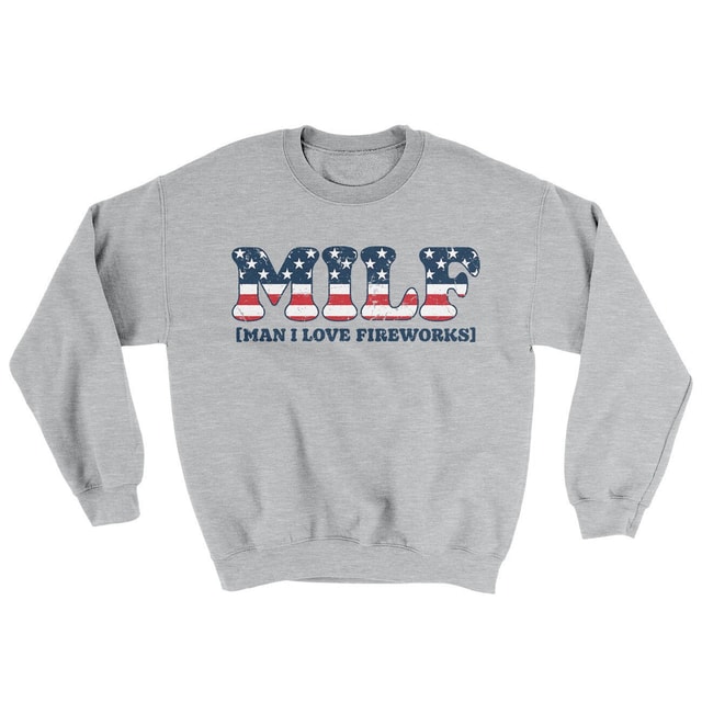 Milf Man I Love Fireworks Ugly Sweater Crewneck Sweatshirt