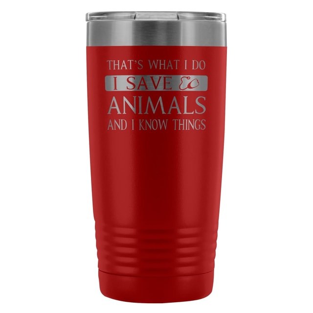 Veterinary I Save Animals and I Know Things 20oz Vacuum Tumbler Polar Camel