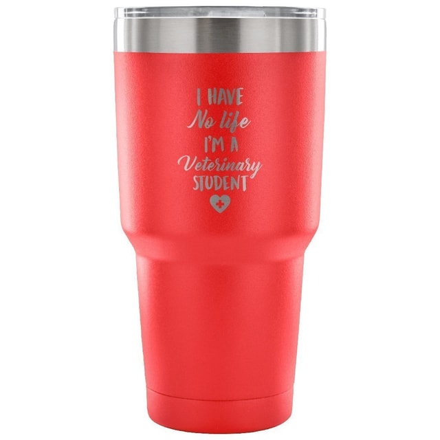 I Have No Life I'm a Vet Student 30oz Vacuum Insulated Tumbler