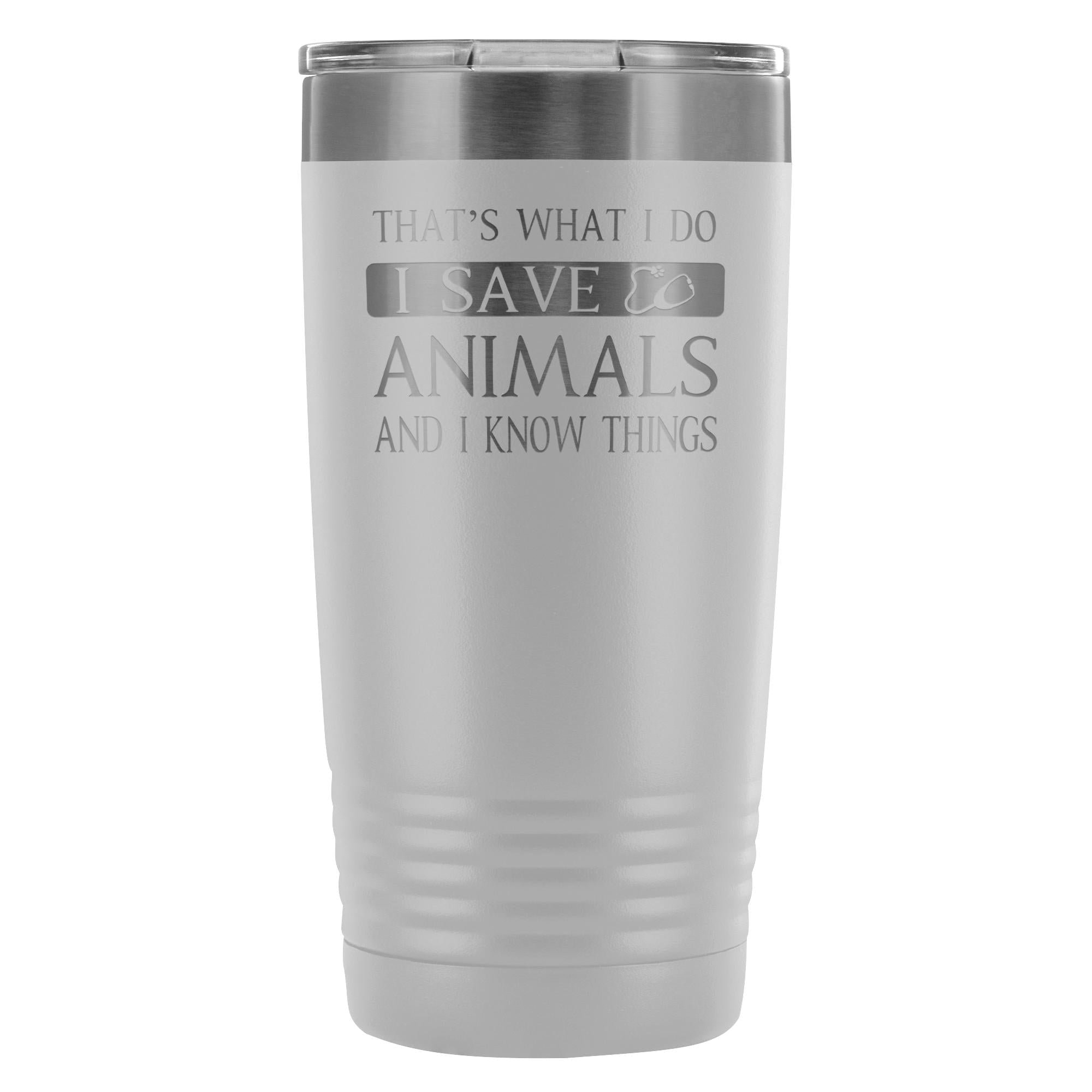 Veterinary I Save Animals and I Know Things 20oz Vacuum Tumbler Polar Camel